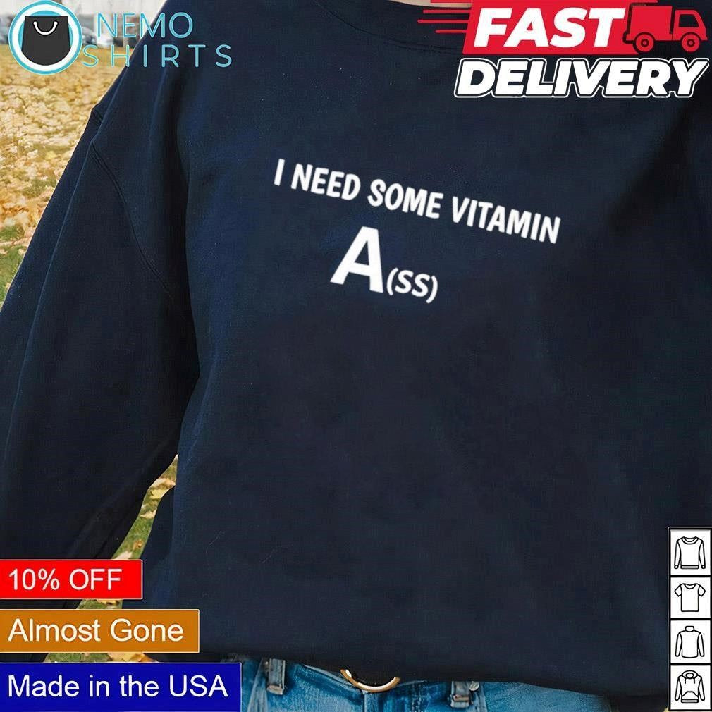 I need some vitamin ass - Adult & Kids T-Shirts, Sweatshirts & Hoodies apparel design preview 1