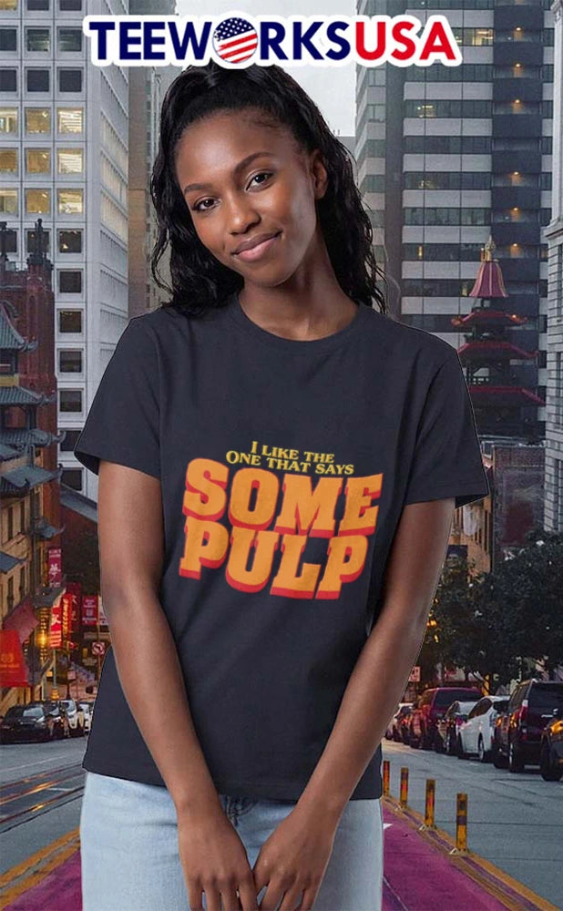 I Like The One That Says Some Pulp Orange Juice - Adult & Kids T-Shirts, Sweatshirts & Hoodies apparel design preview 2