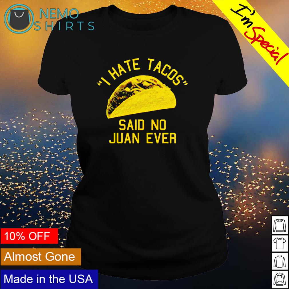 I hate tacos said no juan ever - Adult & Kids T-Shirts, Sweatshirts & Hoodies apparel design preview 3