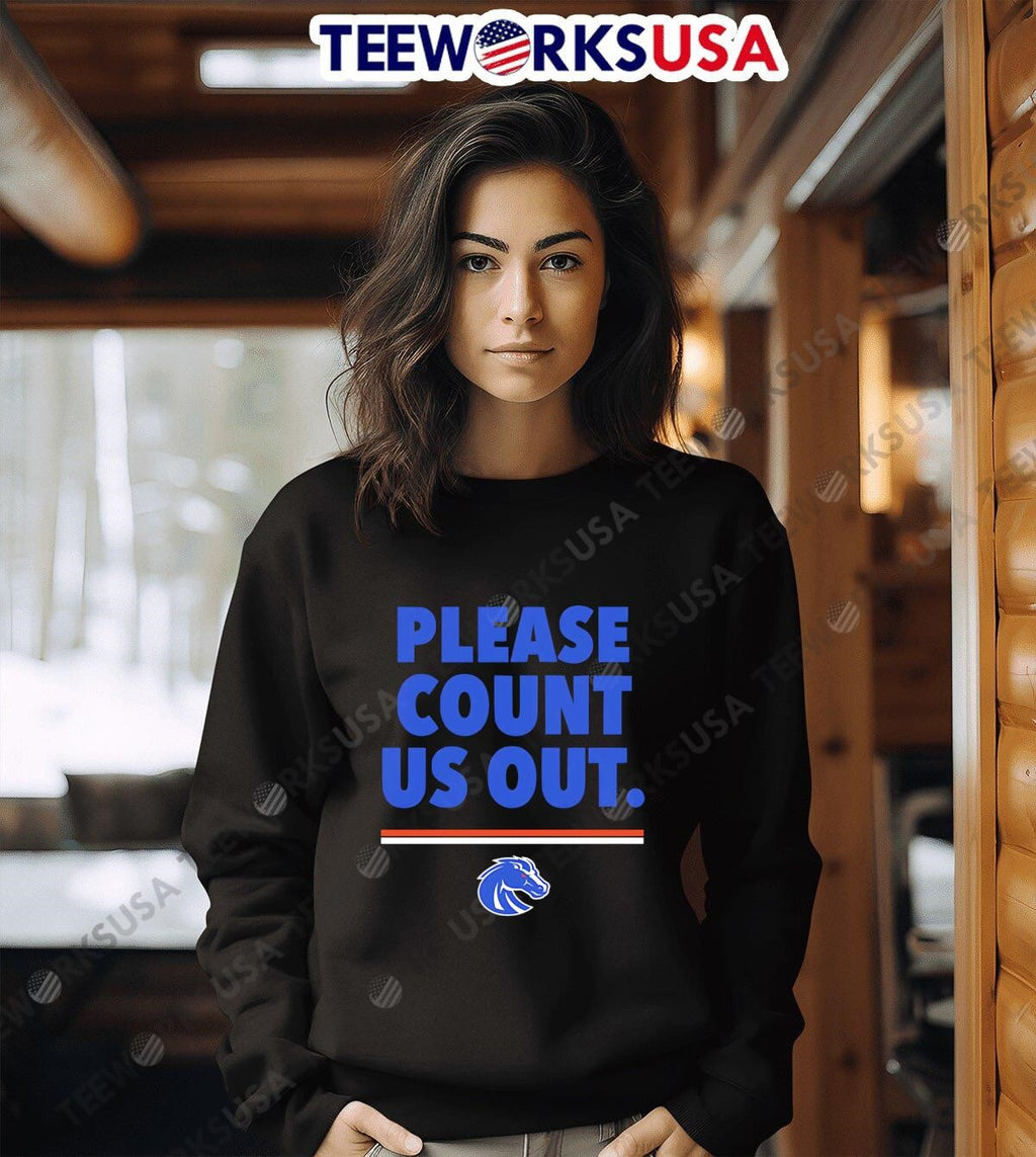 Please Count Us Out Boise State Broncos - Adult & Kids T-Shirts, Sweatshirts & Hoodies apparel design preview 6