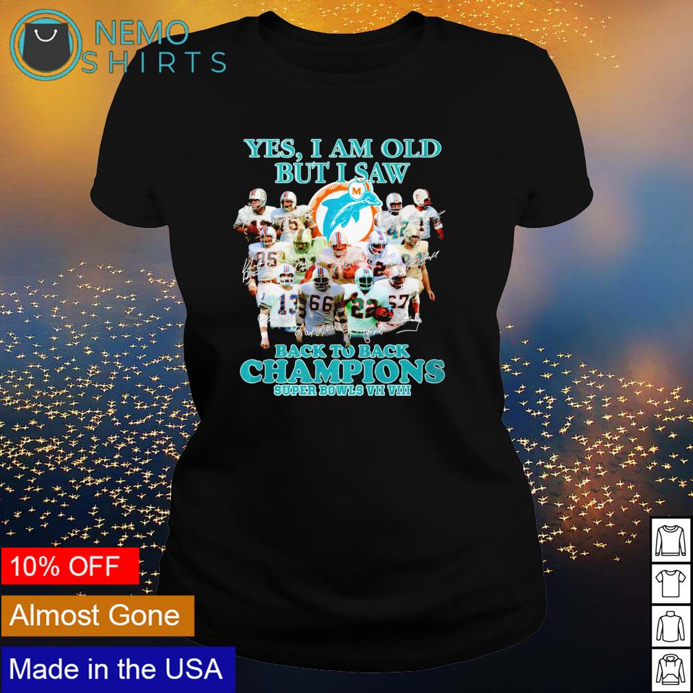 Yes I am old but saw Miami Dolphins back to champions - Adult & Kids T-Shirts, Sweatshirts & Hoodies apparel design preview 3