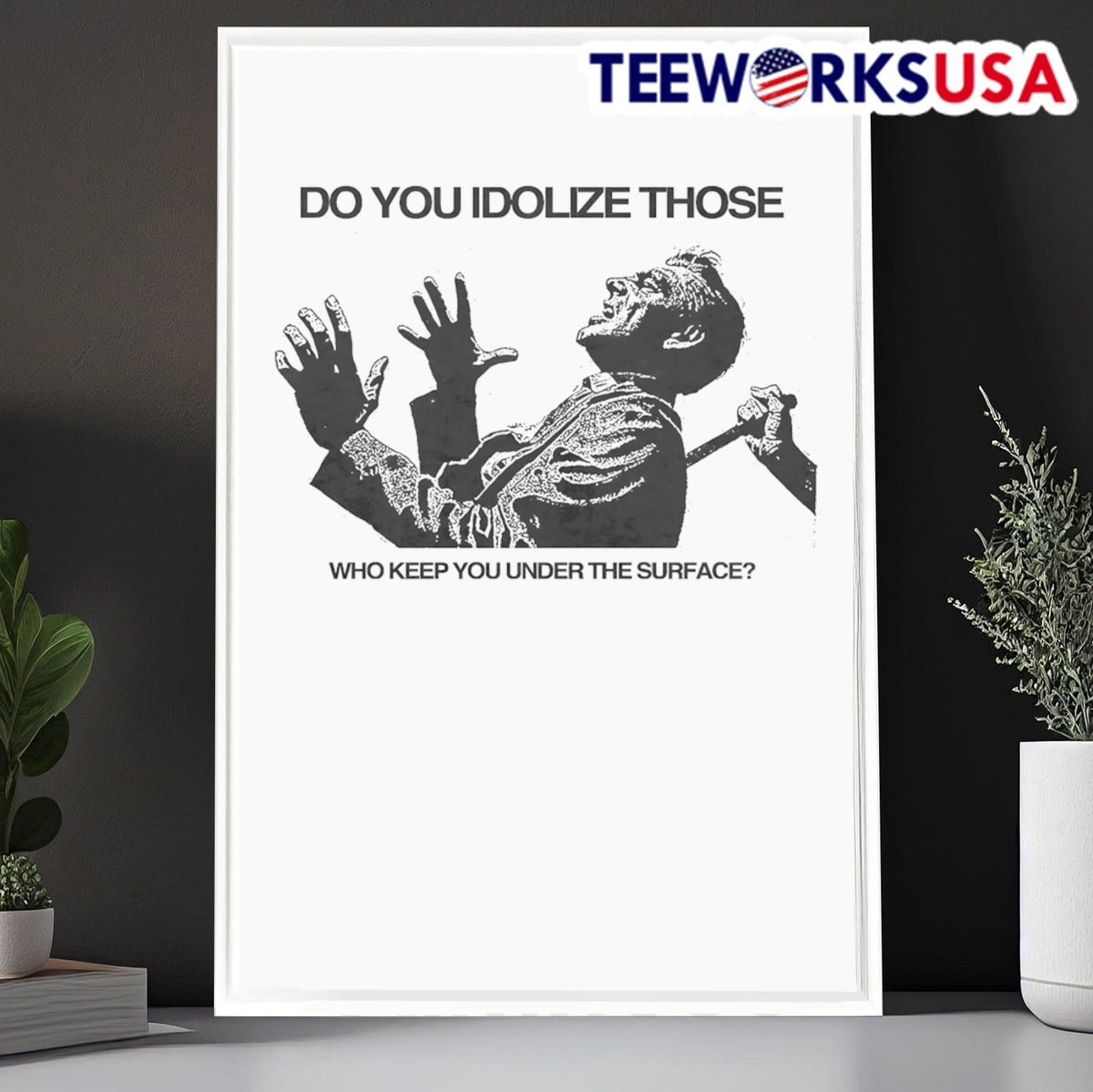 Do you idolize those who keep under the surface - Adult & Kids T-Shirts, Sweatshirts & Hoodies apparel design preview 6