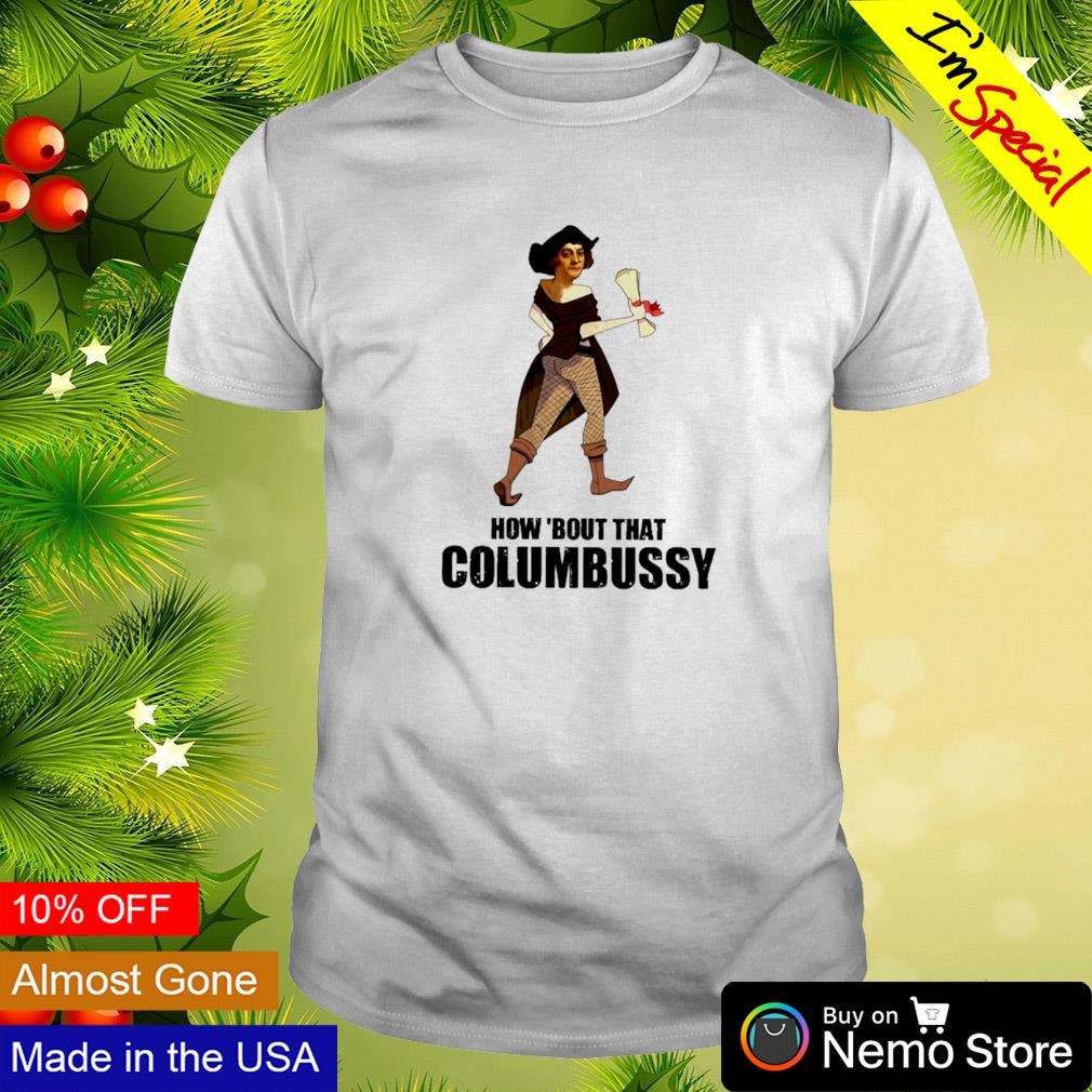 How bout that Columbussy - Adult & Kids T-Shirts, Sweatshirts & Hoodies apparel design preview 1