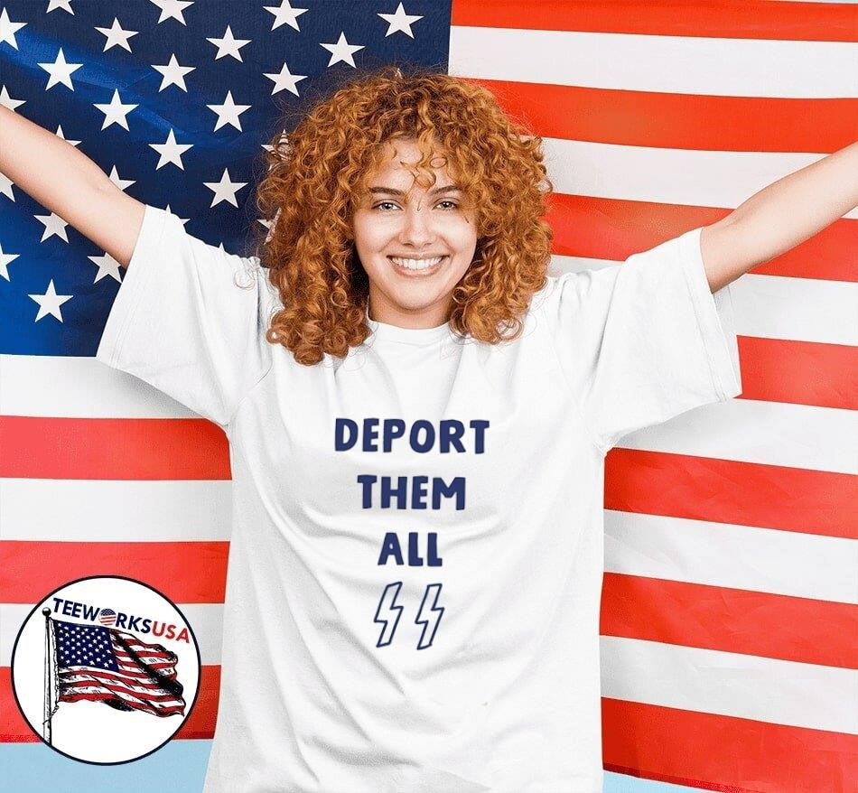 Deport them all - Adult & Kids T-Shirts, Sweatshirts & Hoodies apparel design preview 4