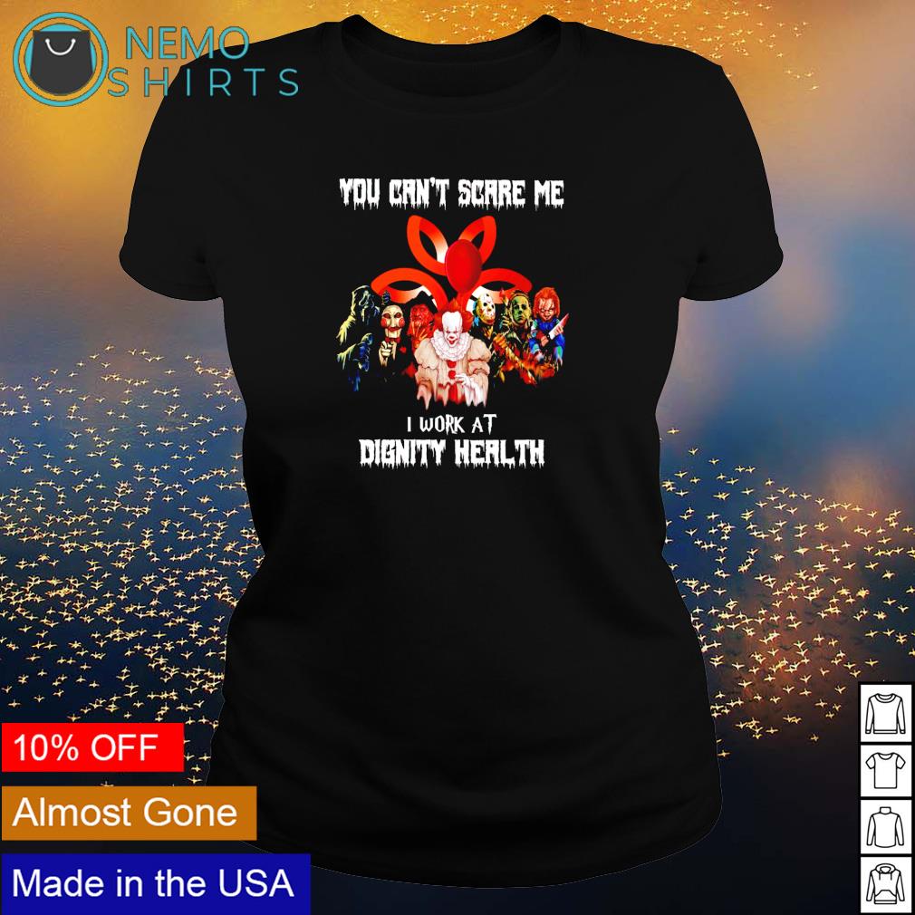 Horror Halloween you can't scare me I work at Dignity - Adult & Kids T-Shirts, Sweatshirts & Hoodies apparel design preview 3