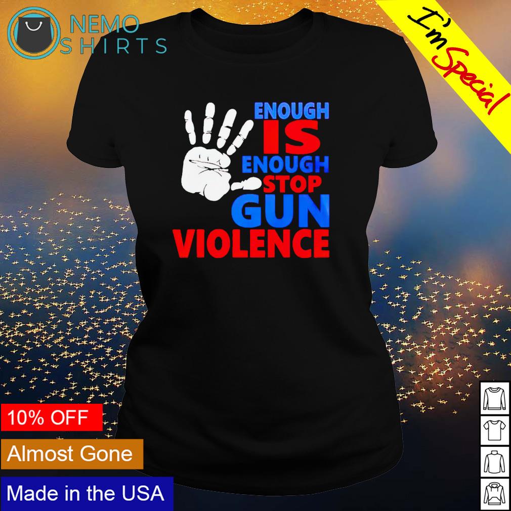Enough is stop gun violence - Adult & Kids T-Shirts, Sweatshirts & Hoodies apparel design preview 3