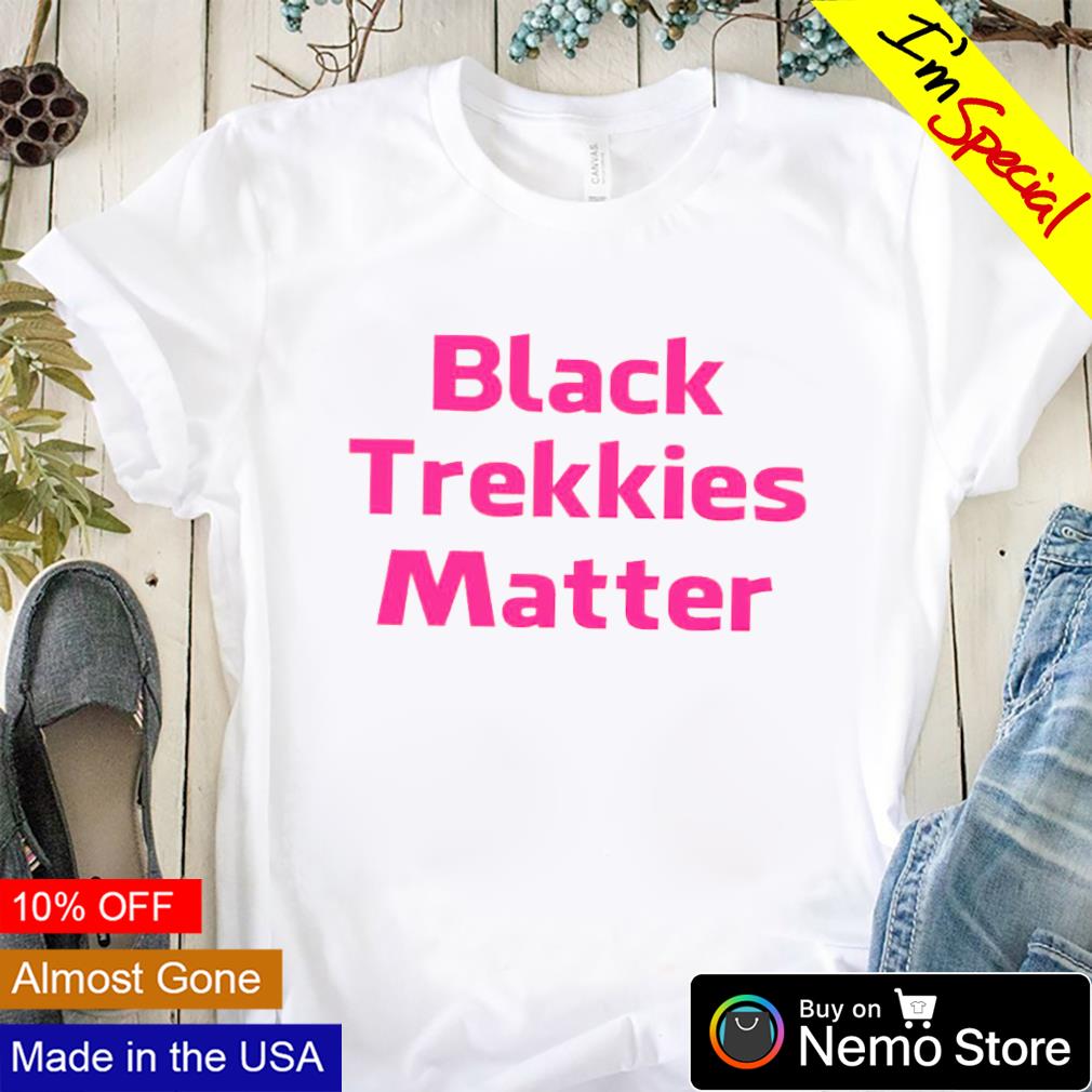 Black trekkies matter - Adult & Kids T-Shirts, Sweatshirts & Hoodies apparel design preview 1