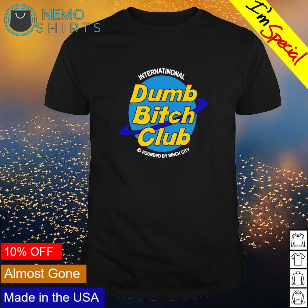 International dumb bitch club - Adult & Kids T-Shirts, Sweatshirts & Hoodies apparel design preview 1