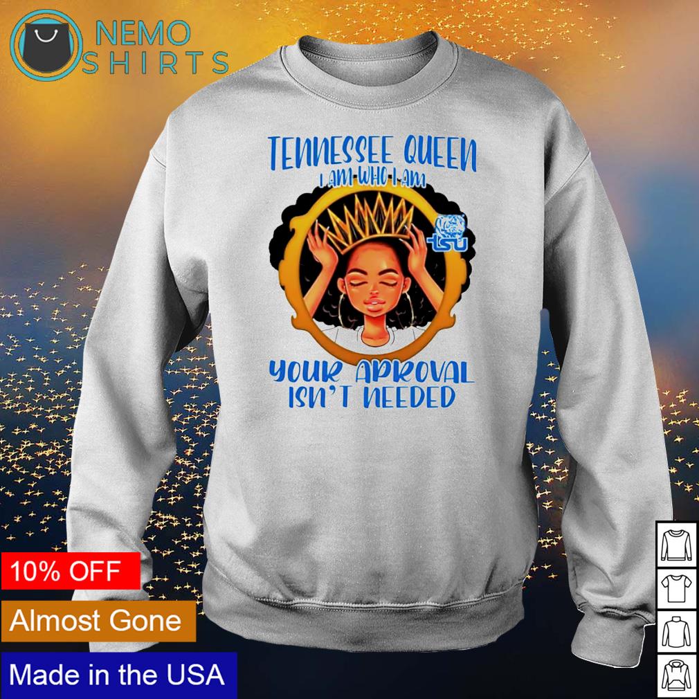 Tennessee queen I am who your approval isn't needed - Adult & Kids T-Shirts, Sweatshirts & Hoodies apparel design preview 4