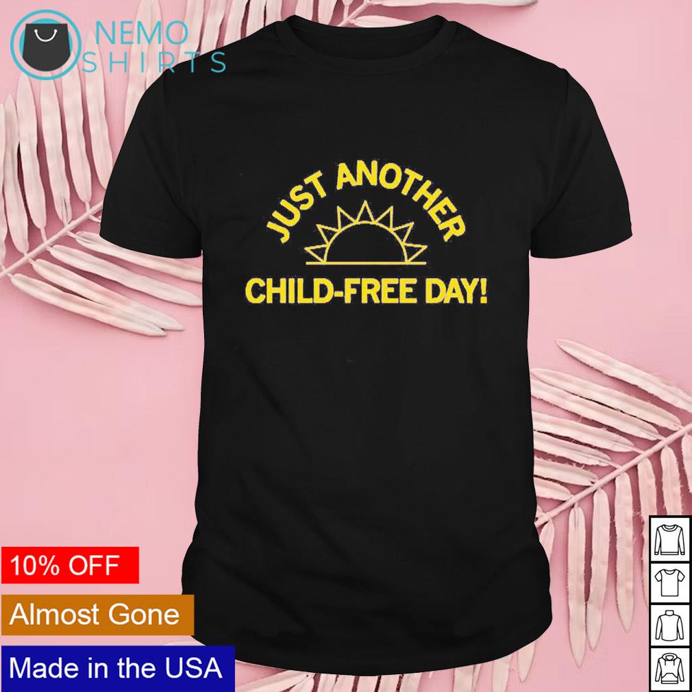 Just another child-free day sun - Adult & Kids T-Shirts, Sweatshirts & Hoodies apparel design preview 1