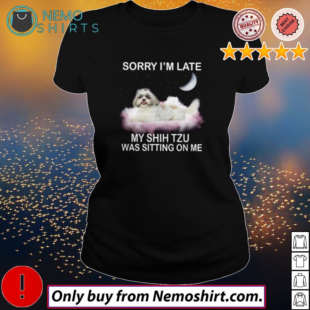 Sorry I'm late my Shih Tzu was sitting on me - Adult & Kids T-Shirts, Sweatshirts & Hoodies product image 3