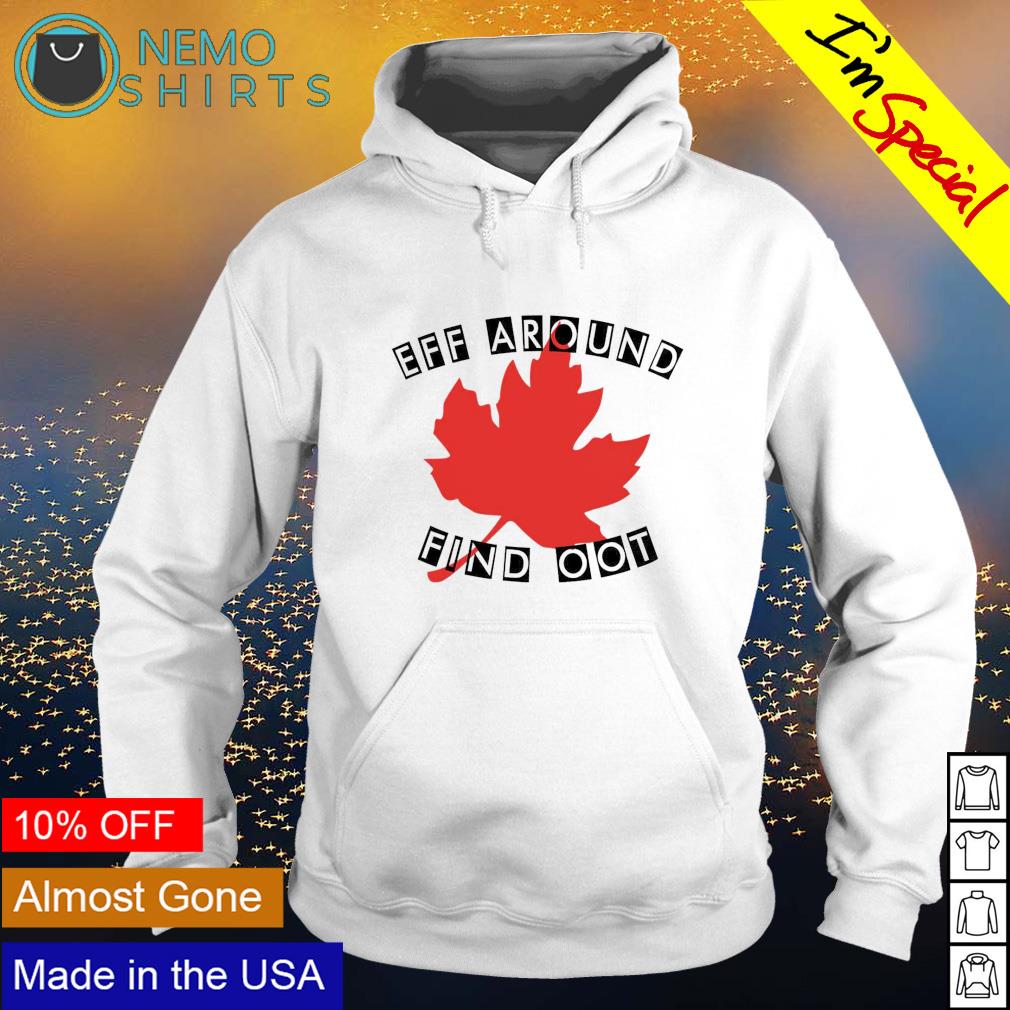 Canadian eff around find oot - Adult & Kids T-Shirts, Sweatshirts & Hoodies apparel design preview 2