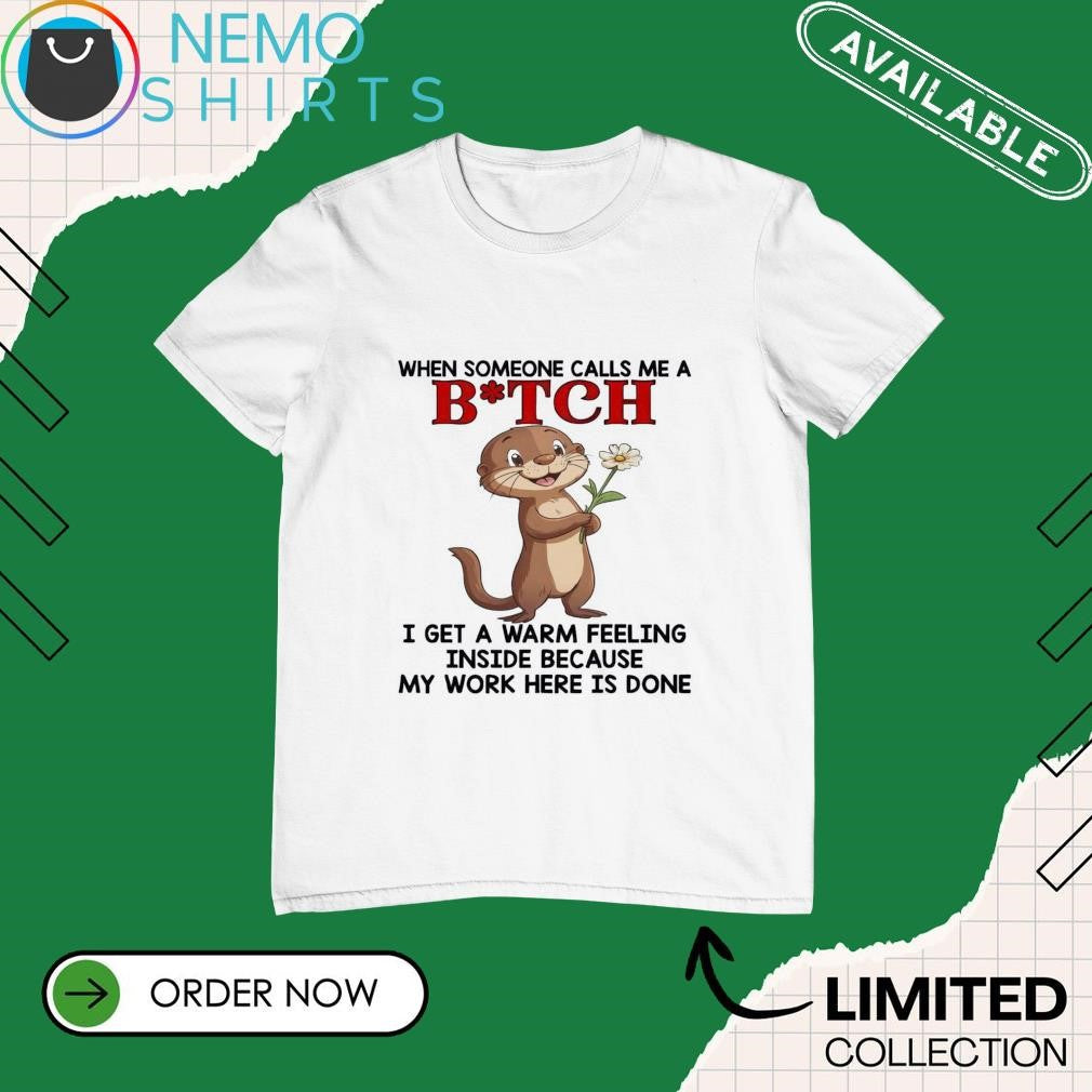 Otter when someone calls me a bitch I get warm - Adult & Kids T-Shirts, Sweatshirts & Hoodies apparel design preview 1