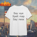 Joke Say EYE Spell MAP NESS - Adult & Kids T-Shirts, Sweatshirts & Hoodies apparel design preview 1