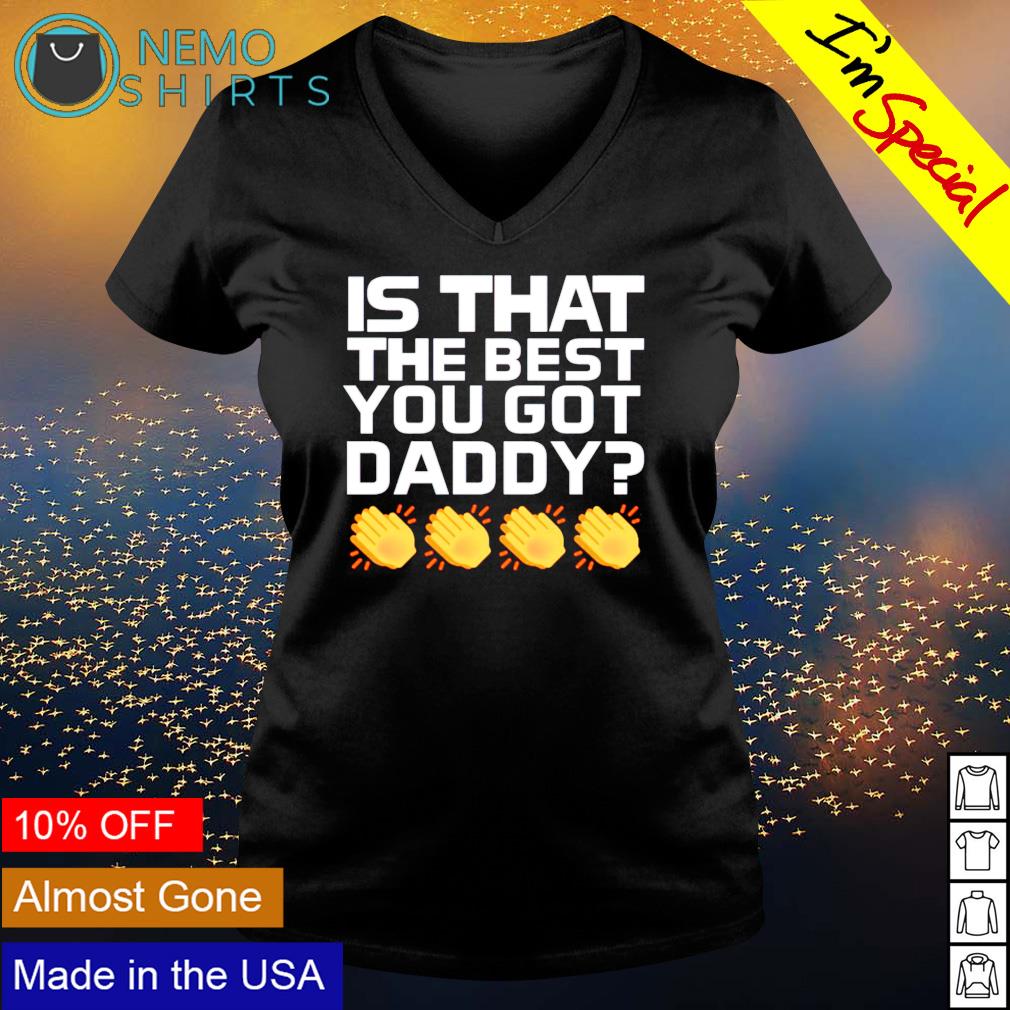 Is that the best you got daddy - Adult & Kids T-Shirts, Sweatshirts & Hoodies apparel design preview 5