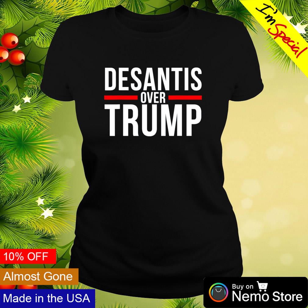 Desantis over Trump - Adult & Kids T-Shirts, Sweatshirts & Hoodies apparel design preview 3