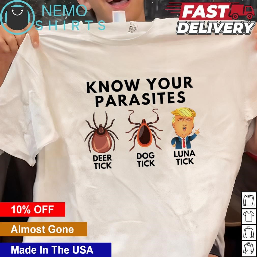 Know your parasites deer tick dog luna Trump - Adult & Kids T-Shirts, Sweatshirts & Hoodies apparel design preview 1