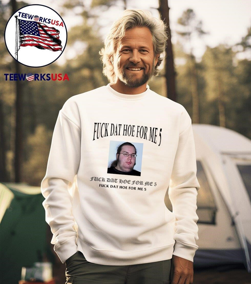 Fuck Dat Hoe For Me 5 - Adult & Kids T-Shirts, Sweatshirts & Hoodies apparel design preview 3