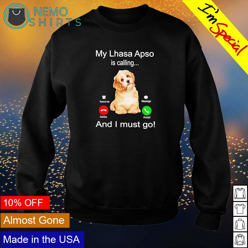 My Lhasa Apso is calling and I must go - Adult & Kids T-Shirts, Sweatshirts & Hoodies apparel design preview 4