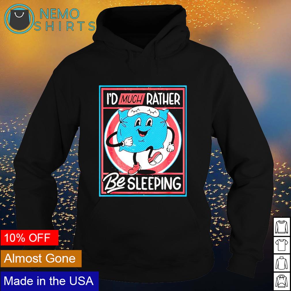 I'd much rather be sleeping - Adult & Kids T-Shirts, Sweatshirts & Hoodies apparel design preview 2
