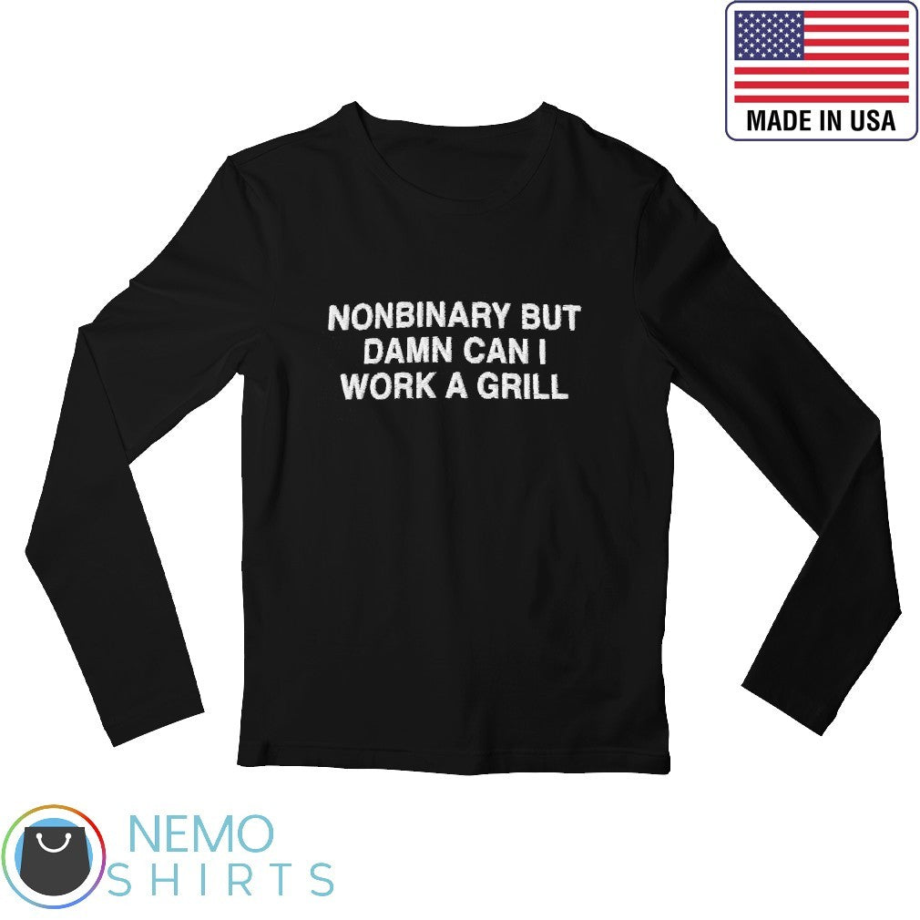 Nonbinary but damn can I work a grill - Adult & Kids T-Shirts, Sweatshirts & Hoodies apparel design preview 3
