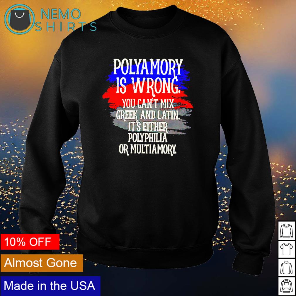 Polyamory is wrong you cant mix greek and latin - Adult & Kids T-Shirts, Sweatshirts & Hoodies apparel design preview 4