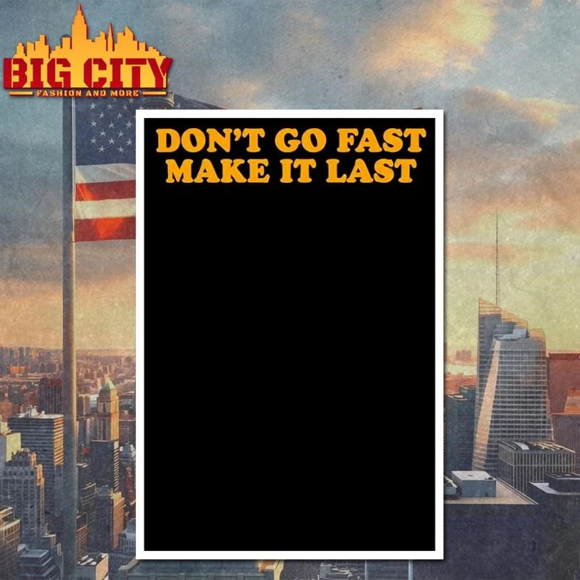 Don't Go Fast Make It Last HS - Adult & Kids T-Shirts, Sweatshirts & Hoodies apparel design preview 4