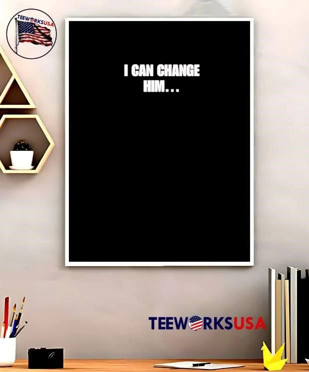 I Can Change Him White Bold Typography Text Black - Adult & Kids T-Shirts, Sweatshirts & Hoodies apparel design preview 5
