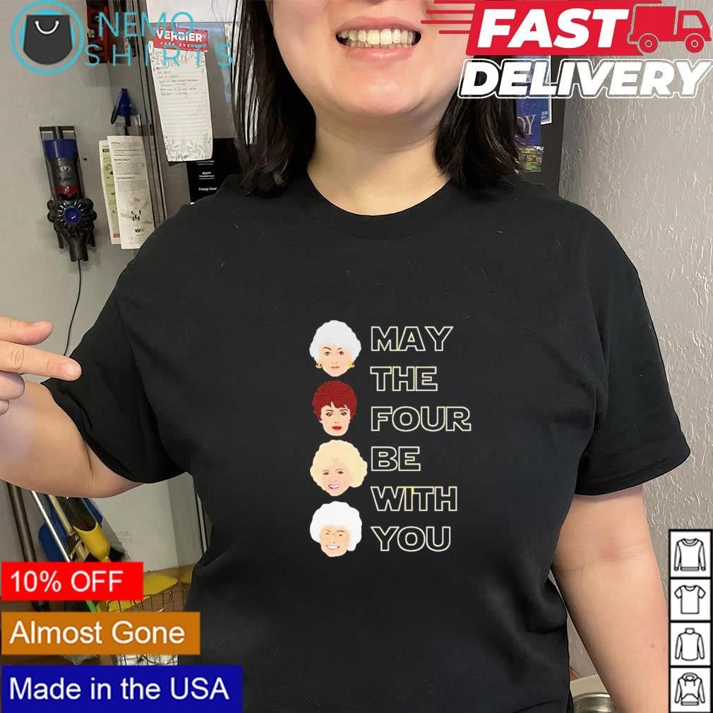 Golden girls may the four be with you - Adult & Kids T-Shirts, Sweatshirts & Hoodies apparel design preview 2