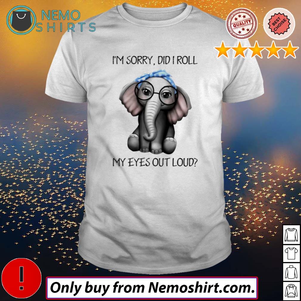 Elephant I'm sorry did I roll my eyes out loud - Adult & Kids T-Shirts, Sweatshirts & Hoodies apparel design preview 1