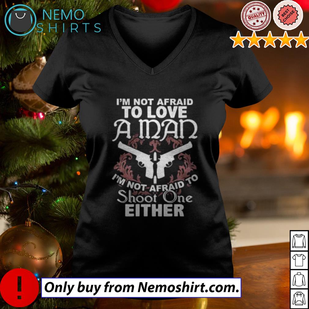 I'm not afraid to love a man shoot one either - Adult & Kids T-Shirts, Sweatshirts & Hoodies apparel design preview 5