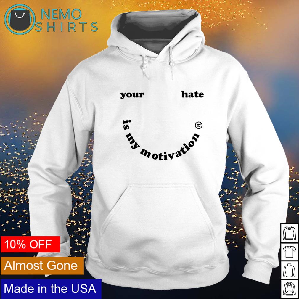 Your hate is my motivation - Adult & Kids T-Shirts, Sweatshirts & Hoodies apparel design preview 2