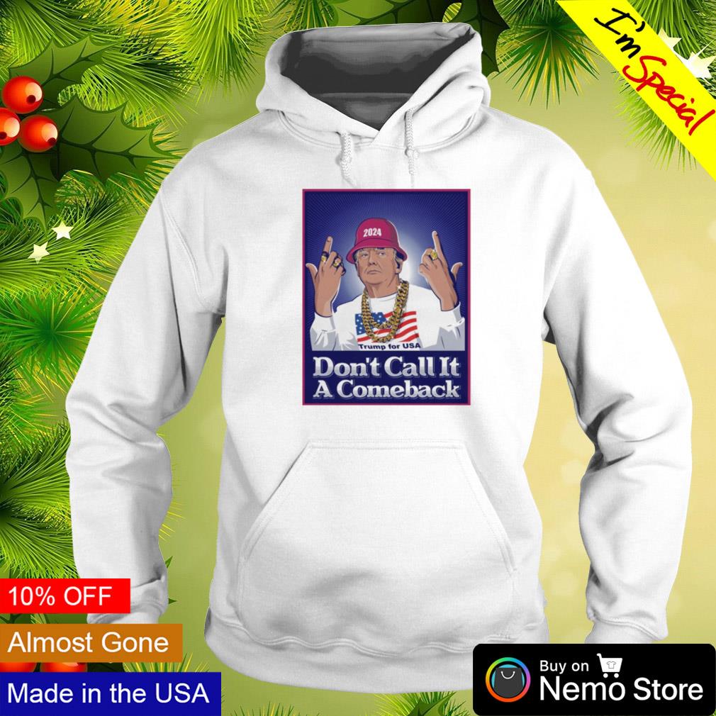 Trump for USA don't call it a comeback Donald 2024 - Adult & Kids T-Shirts, Sweatshirts & Hoodies apparel design preview 2
