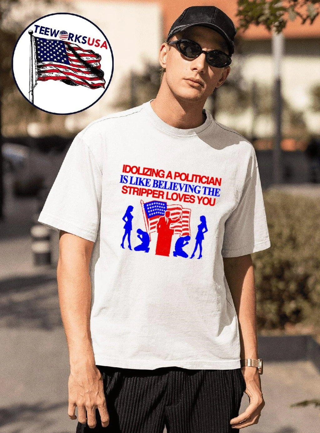 Idolizing A Politician Is Like Believing The Stripper - Adult & Kids T-Shirts, Sweatshirts & Hoodies apparel design preview 1