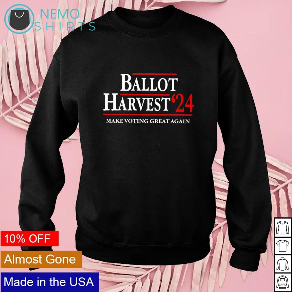 Ballot harvest 24 make voting great again - Adult & Kids T-Shirts, Sweatshirts & Hoodies apparel design preview 3