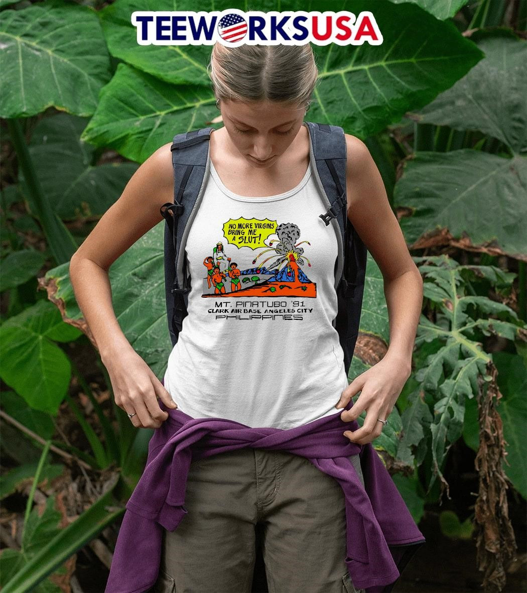 No More Virgins Bring Me A Slut Mt. Pinatubo '91 - Adult & Kids T-Shirts, Sweatshirts & Hoodies apparel design preview 5