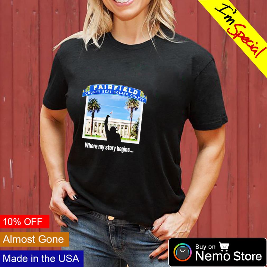Fairfield county seat solano where my story begins - Adult & Kids T-Shirts, Sweatshirts & Hoodies apparel design preview 3