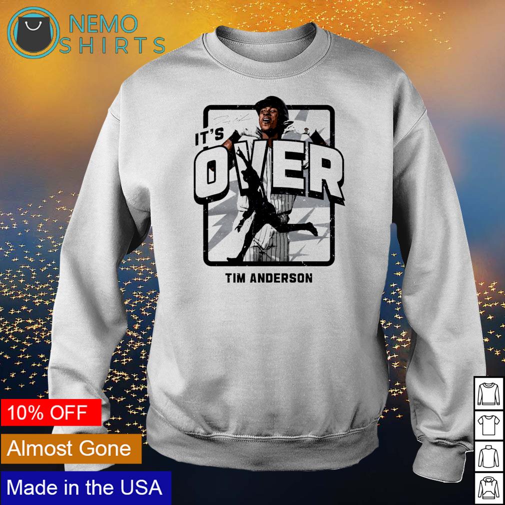 Chicago Baseball Tim Anderson it's over - Adult & Kids T-Shirts, Sweatshirts & Hoodies apparel design preview 4