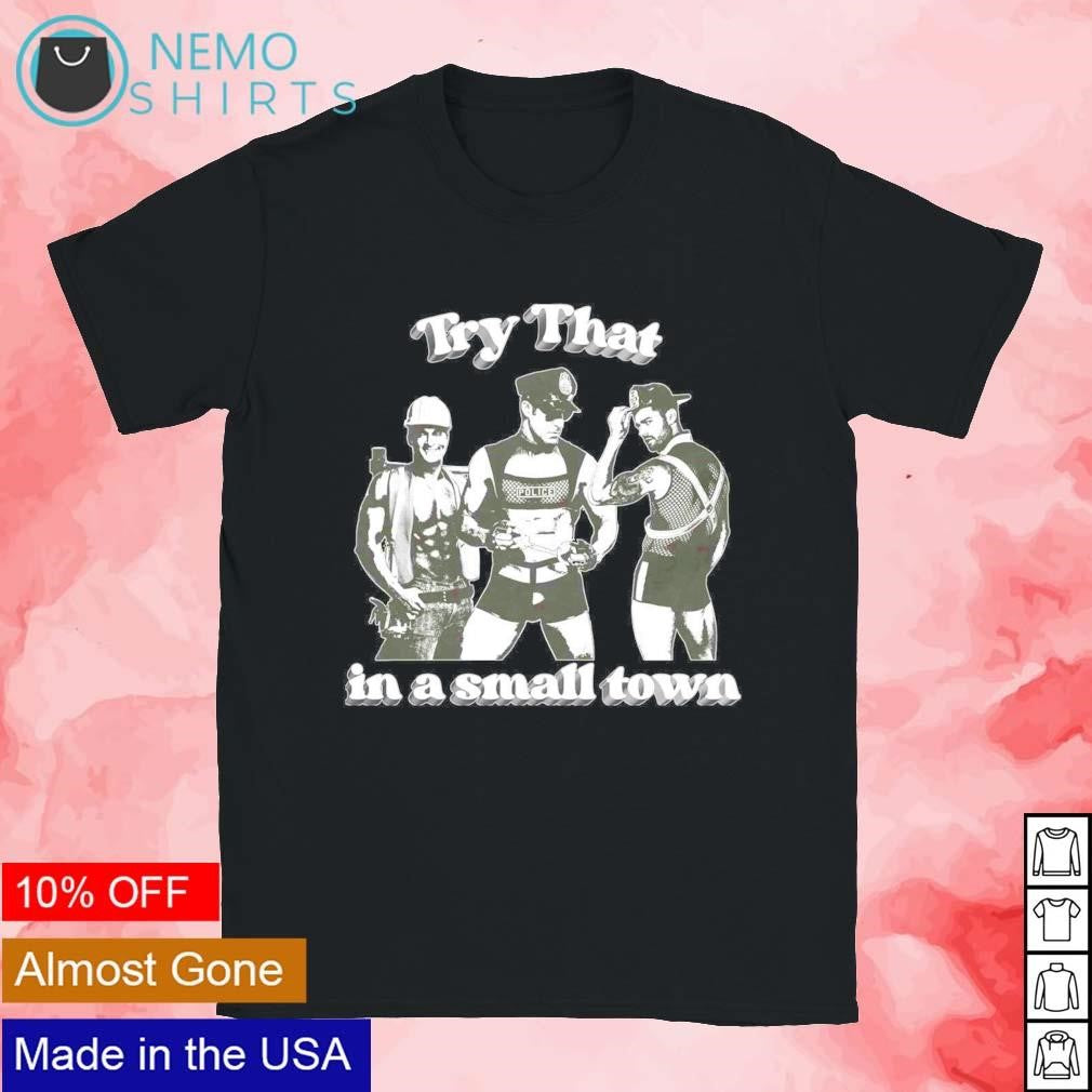 Try that in a small town police - Adult & Kids T-Shirts, Sweatshirts & Hoodies apparel design preview 1