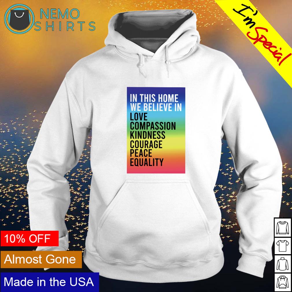 In this home we believe love compassion kindness - Adult & Kids T-Shirts, Sweatshirts & Hoodies apparel design preview 2