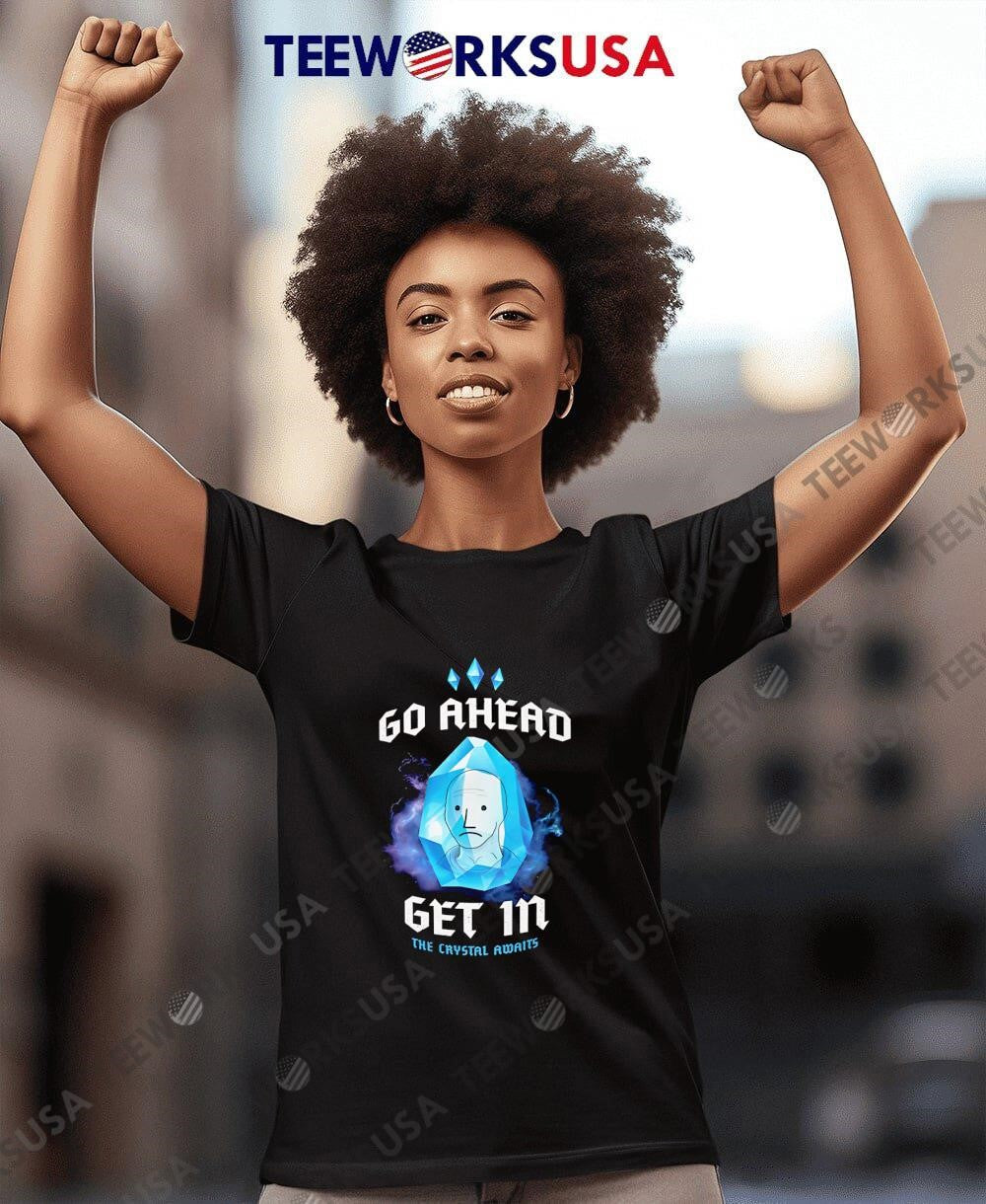 Go Ahead Get In The Crystal Awaits - Adult & Kids T-Shirts, Sweatshirts & Hoodies apparel design preview 4