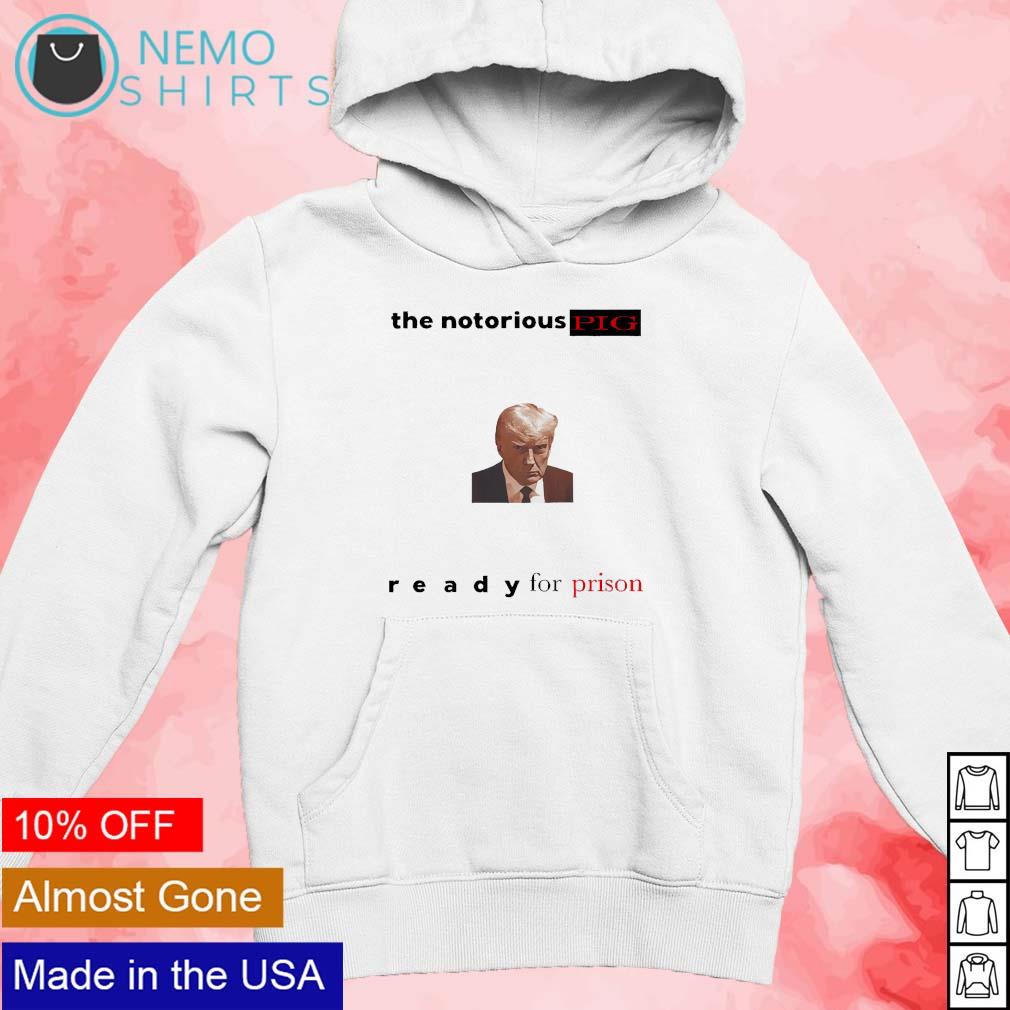 The notorious pig Trump ready for prison - Adult & Kids T-Shirts, Sweatshirts & Hoodies apparel design preview 2