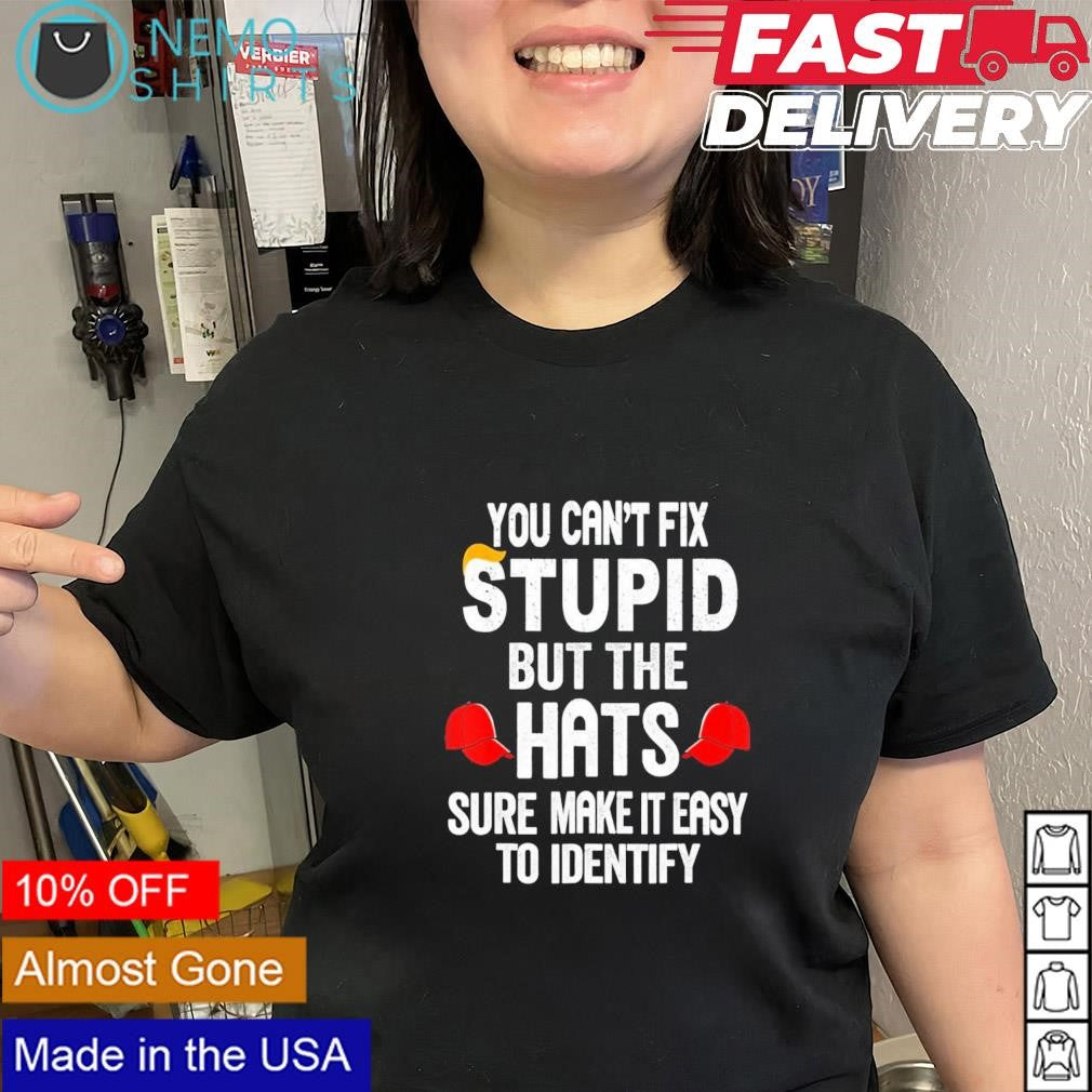 You can't fix stupid but the hats sure make it easy - Adult & Kids T-Shirts, Sweatshirts & Hoodies apparel design preview 2