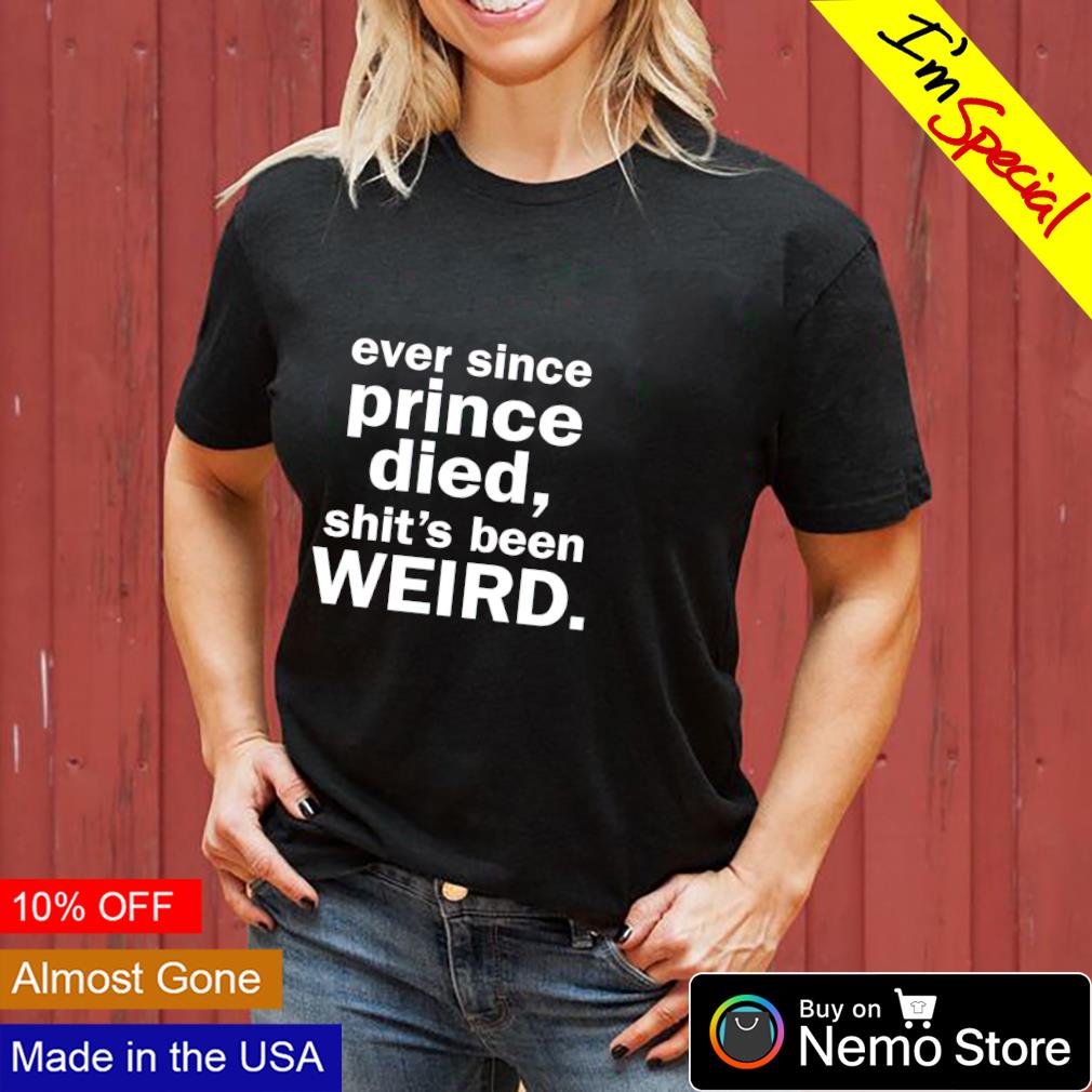 Ever since prince died shit's been weird - Adult & Kids T-Shirts, Sweatshirts & Hoodies apparel design preview 3