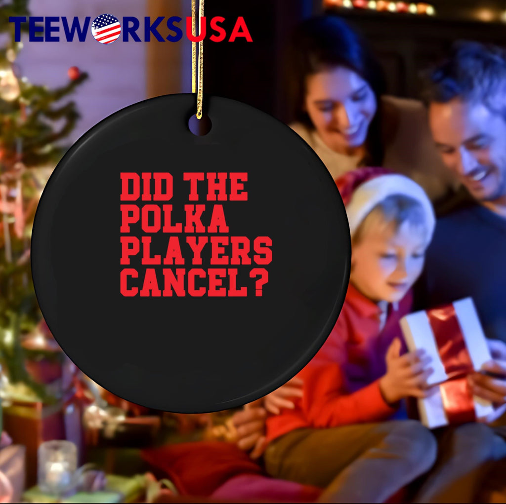 Did The Polka Players Cancel - Adult & Kids T-Shirts, Sweatshirts & Hoodies apparel design preview 4