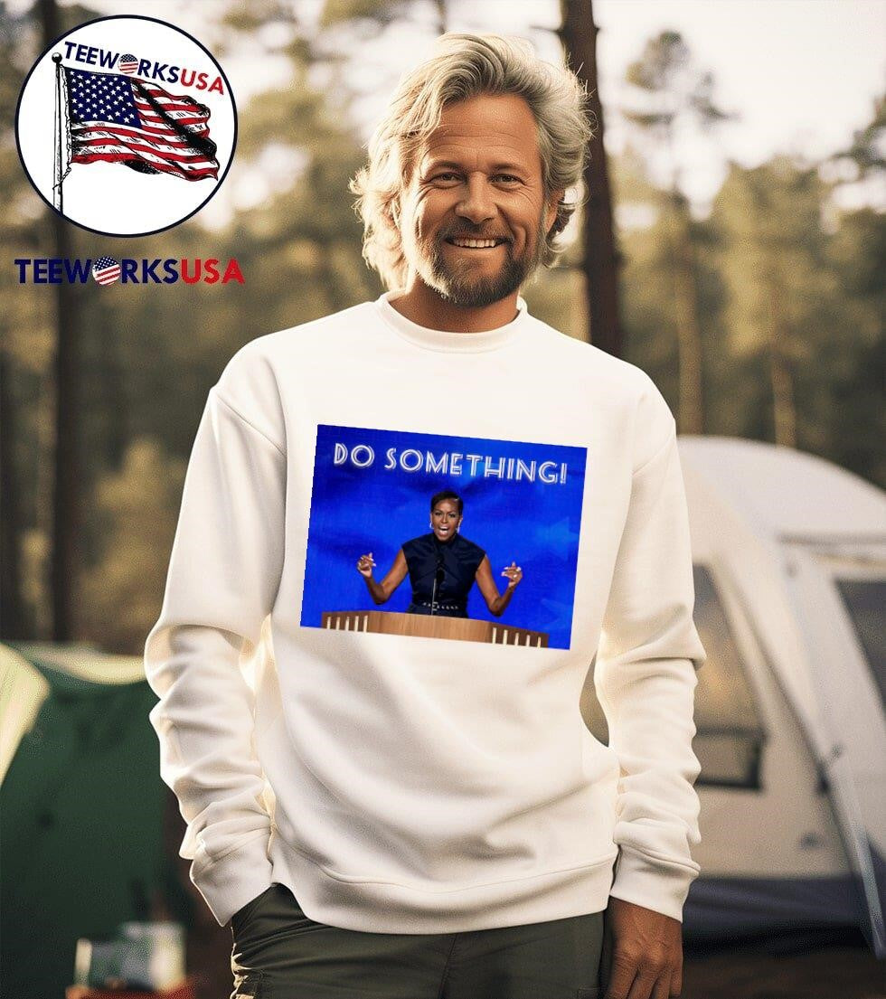 Michelle Obama said do something at DNC - Adult & Kids T-Shirts, Sweatshirts & Hoodies apparel design preview 3
