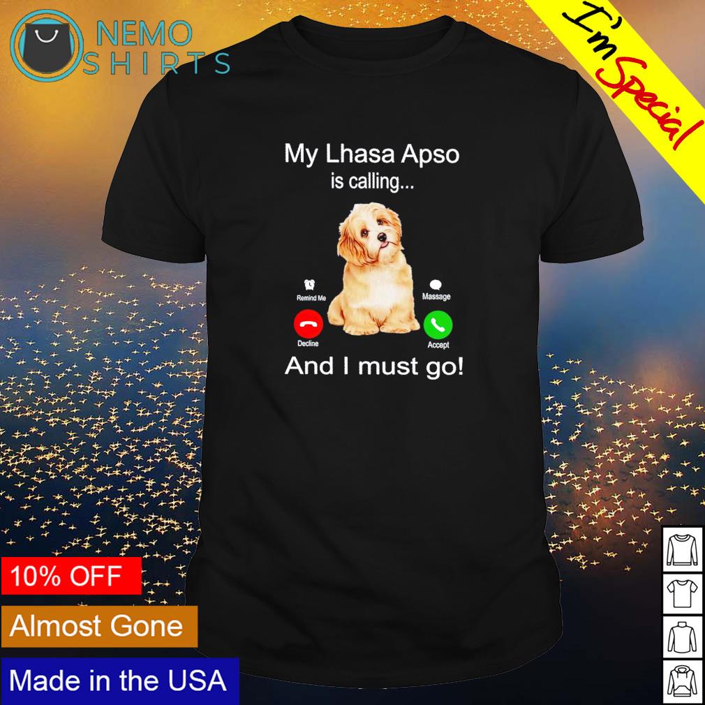 My Lhasa Apso is calling and I must go - Adult & Kids T-Shirts, Sweatshirts & Hoodies apparel design preview 1