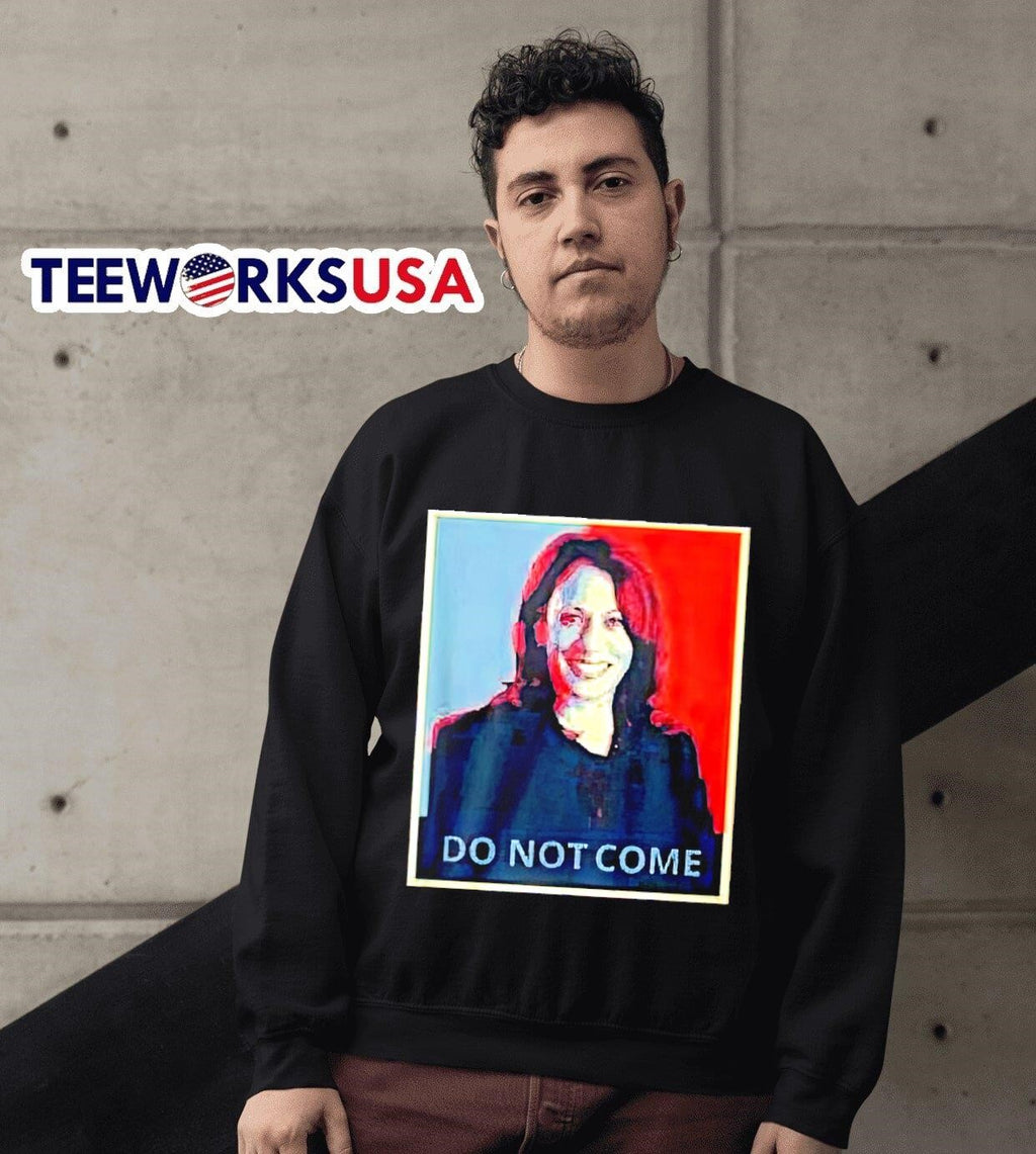 Do not come Kamala Harris - Adult & Kids T-Shirts, Sweatshirts & Hoodies apparel design preview 3