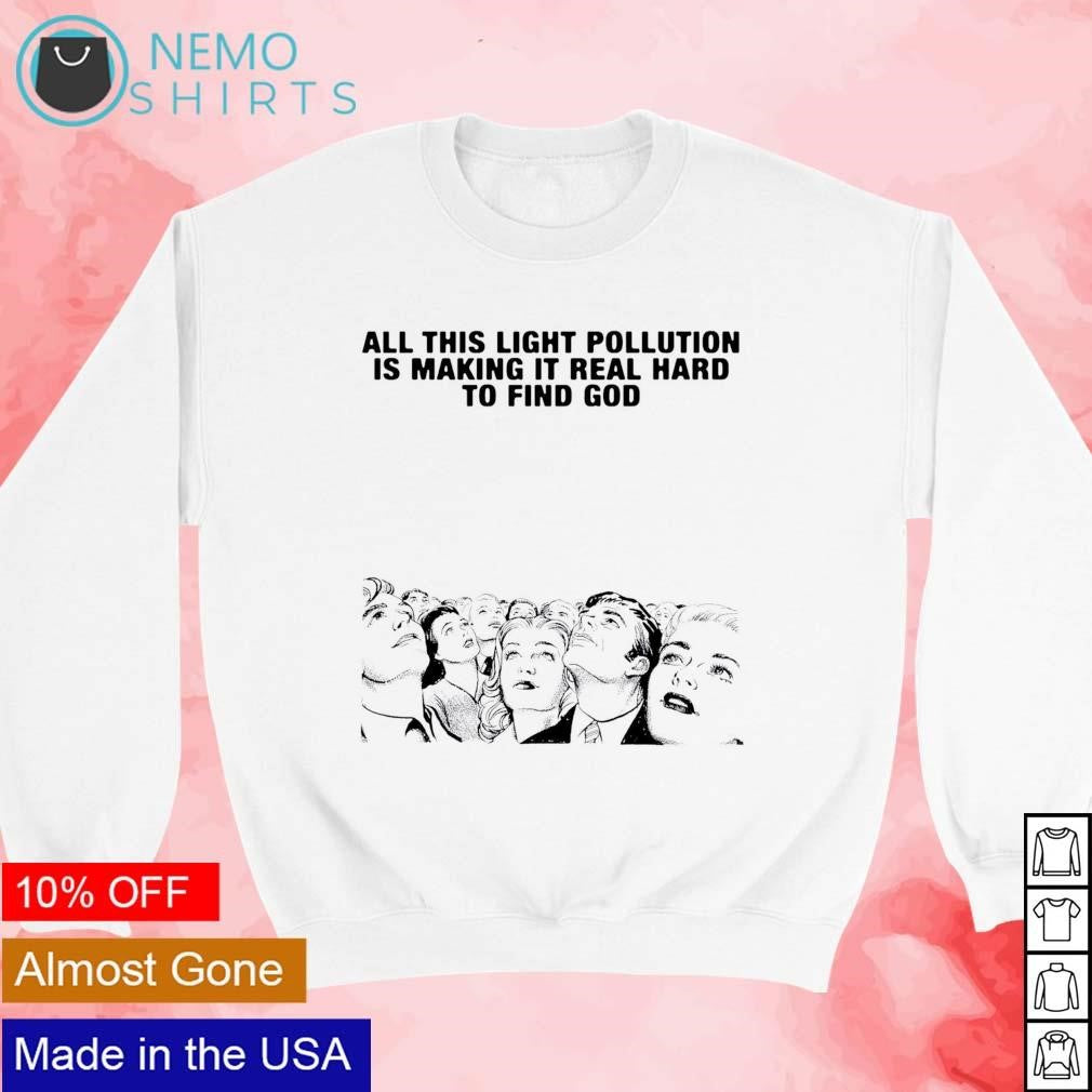 All this light pollution is making it real hard to - Adult & Kids T-Shirts, Sweatshirts & Hoodies apparel design preview 3