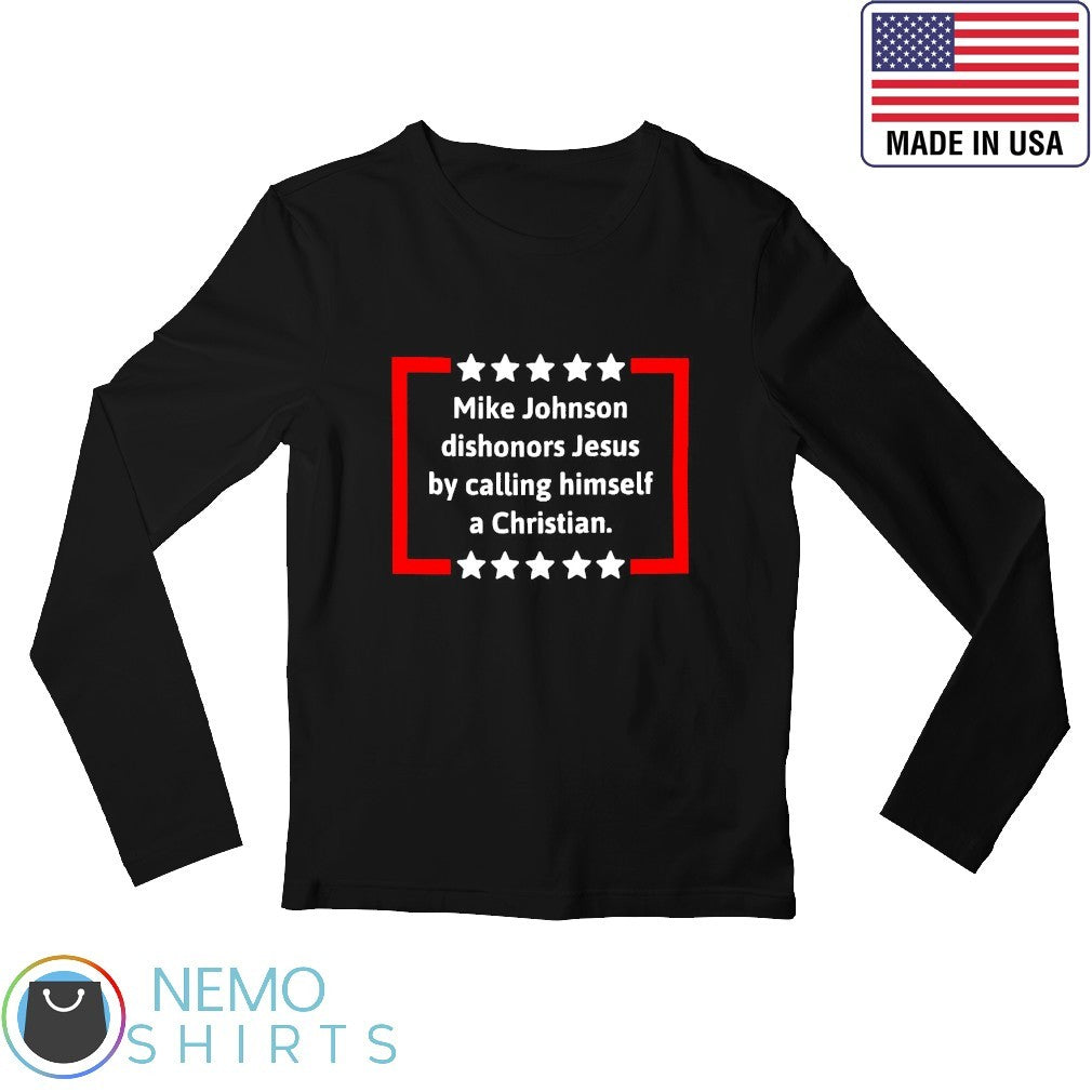 Mike Johnson dishonors Jesus by calling himself a - Adult & Kids T-Shirts, Sweatshirts & Hoodies apparel design preview 3